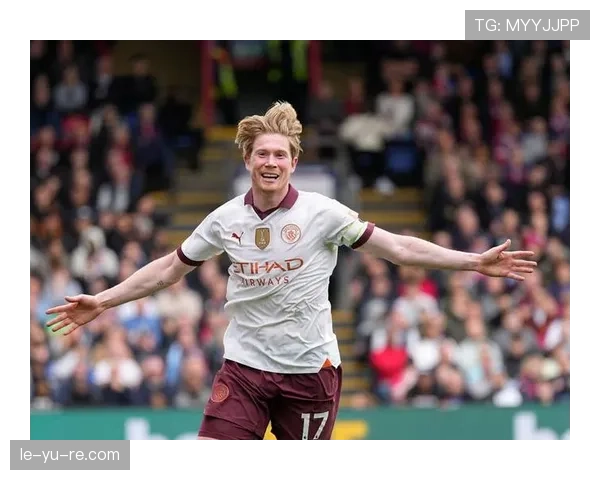 德布劳内传球精准度再创新高，曼城状态回暖稳居英超榜首