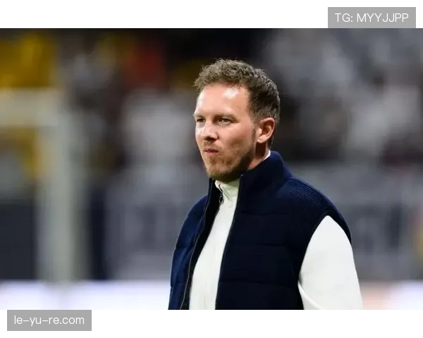 纳格尔斯曼执掌德国队帅印，开启复兴新篇章