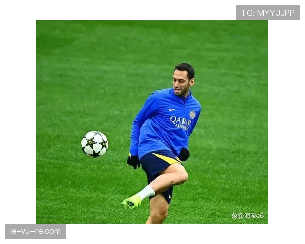 恰尔汗奥卢中场统治力飙升，助球队强势冲击赛季荣耀