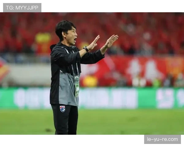 泰国国家队新帅石井正忠立志提升国际竞争力，期待球队表现强势回暖